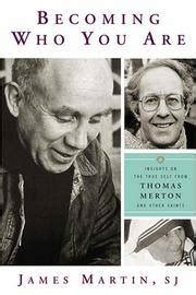 Download Becoming Who You Are Insights On The True Self From Thomas Merton And Other Saints By James     Martin