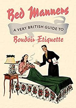 Bed manners a very british guide to boudoir etiquette old house. - Rockwell sqhp 100 manual de servicio.