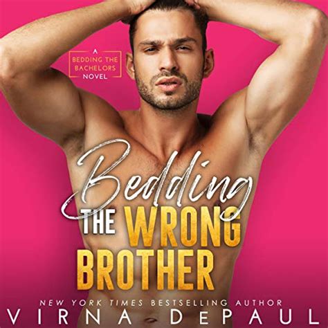 Read Online Bedding The Wrong Brother Bedding The Bachelors 1 Dalton Brothers 1 By Virna Depaul