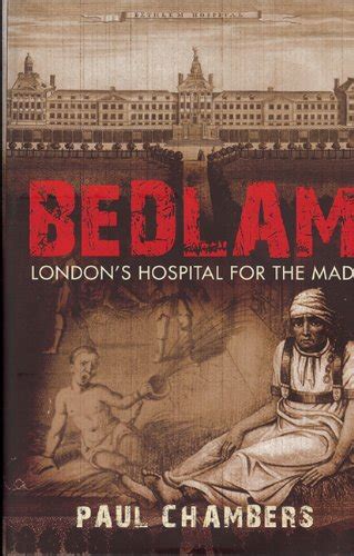 Bedlam London s Hospital for the Mad