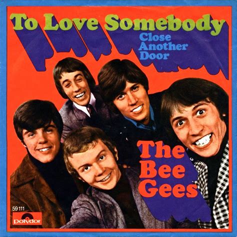Bee gees to love somebody. "To Love Somebody" is a song written by Barry and Robin Gibb. Produced by Robert Stigwood, it was the second single released by the Bee Gee… read more … 