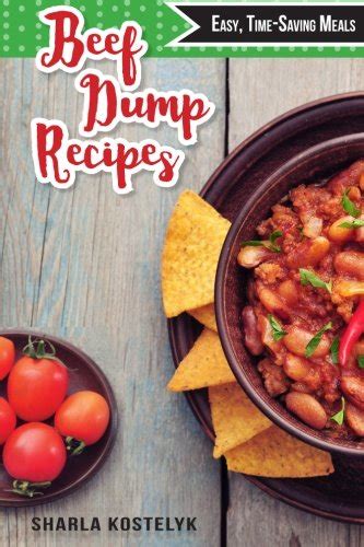 Beef Dump Recipes Easy Time Saving Meals