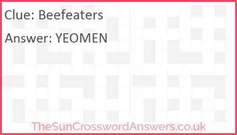  All solutions for "Beefeaters" 10 letters crossword answer - We have 10 clues, 2 answers & 4 synonyms from 5 to 13 letters. Solve your "Beefeaters" crossword puzzle fast & easy with the-crossword-solver.com. . 