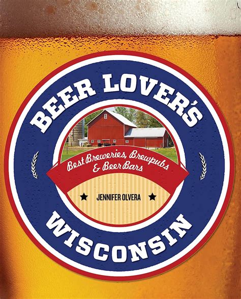 Full Download Beer Lovers Wisconsin Best Breweries Brewpubs And Beer Bars By Kathy Flanigan