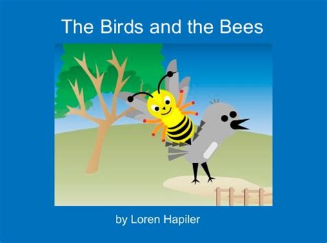 Bees and birds story. Bird and the Bees Meaning. Definition: The natural facts of life. This phrase is a euphemistic way to talk about courtship and sexual intercourse; often parents will talk about the birds and the bees to their children rather than describe the explicit act of sex. The connotation of using birds and bees is that sex is something natural ... 