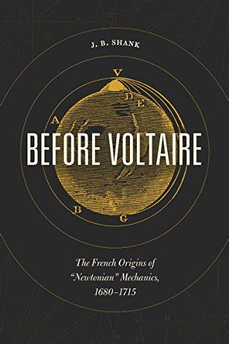Before Voltaire The French Origins of Newtonian Mechanics 1680 1715