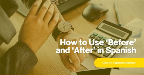 Before and After in Spanish [+5 Examples & Quiz]