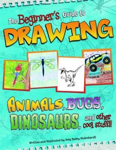 Beginner s guide to drawing animals bugs dinosaurs and other. - Fundamental physics halliday 9th instructor solution manual.