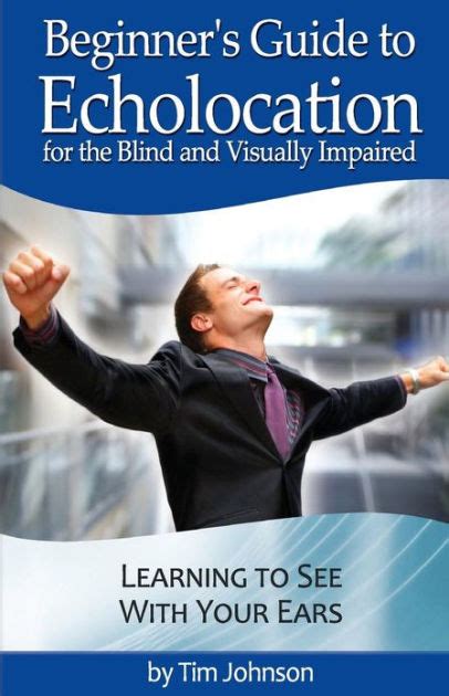 Beginner s guide to echolocation for the blind and visually impaired learning to see with your ears. - Abap 7 4 certification guide the sap endorsed certification series sap press.