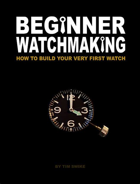 Read Beginner Watchmaking How To Build Your Very First Watch By Tim Swike