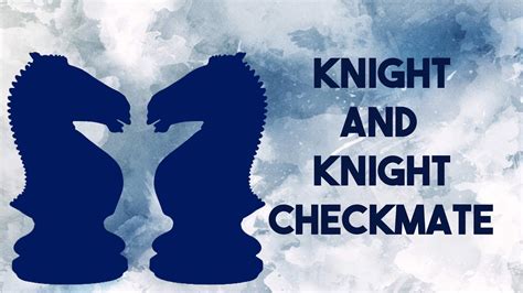 Beginners Guide Can you checkmate with just two Knights???