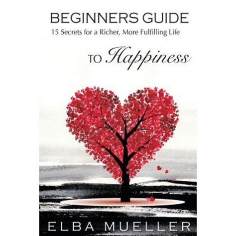 Beginners guide to happiness 15 secrets for a richer more fulfilling life. - Church of god in christ official manual.