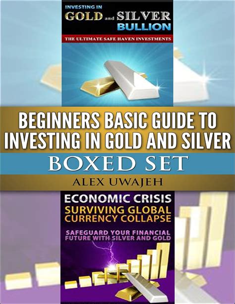 Full Download Beginners Basic Guide To Investing In Gold And Silver Boxed Set By Alex Uwajeh