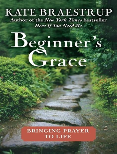 Read Beginners Grace Bringing Prayer To Life By Kate Braestrup