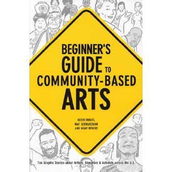 Read Online Beginners Guide To Communitybased Arts By Mat Schwarzman