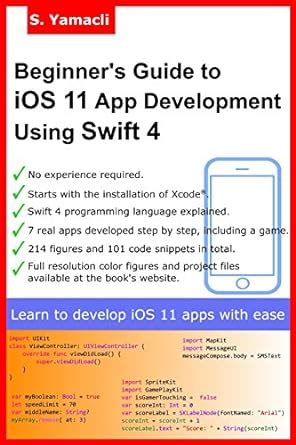 Read Beginners Guide To Ios 11 App Development Using Swift 4 Xcode Swift And App Design Fundamentals By Serhan Yamacli