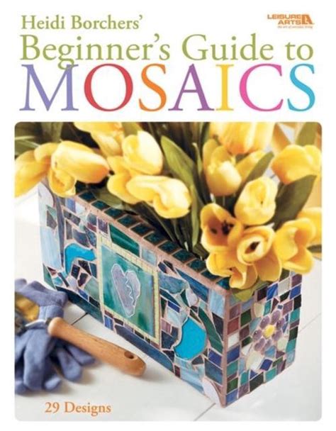Read Beginners Guide To Mosaics By Heidi Borchers