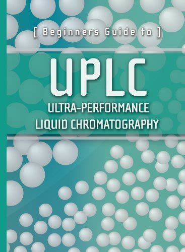 Full Download Beginners Guide To Uplc Ultraperformance Liquid Chromatography By Eric S Grumbach