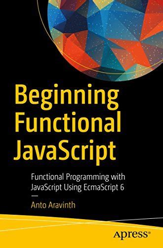 Beginning Functional Javascript Functional Programming With Javascript Using Ecmascript 6