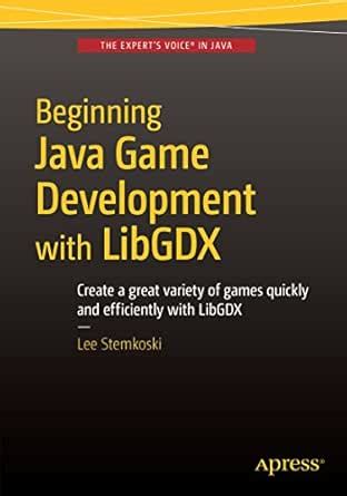 Beginning Java Game Development with LibGDX