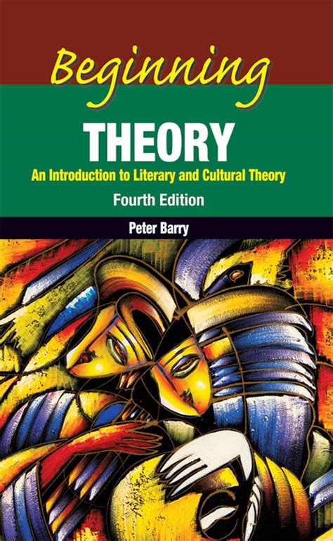 Beginning Theory An Introduction To Literary And Cultural Theory