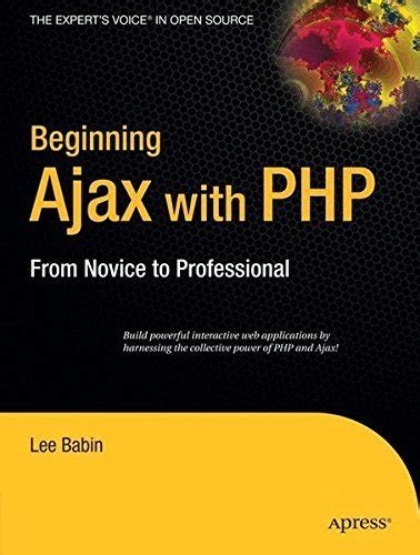 Full Download Beginning Ajax With Php From Novice To Professional By Lee Babin