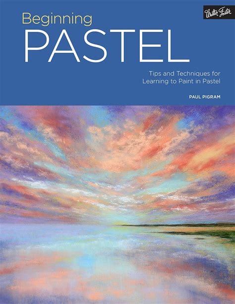 Download Beginning Pastel Tips And Techniques For Learning To Paint In Pastel Portfolio By Paul Pigram