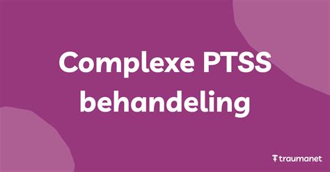 Behandeling van complexe PTSS