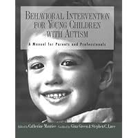 Behavioral Intervention For Young Children With Autism A Manual For Parents And Professionals