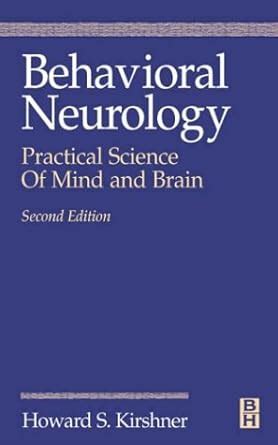 Behavioral Neurology Practical Science Of Mind And Brain