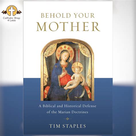 Download Behold Your Mother A Biblical And Historical Defense Of The Marian Doctrines By Tim Staples