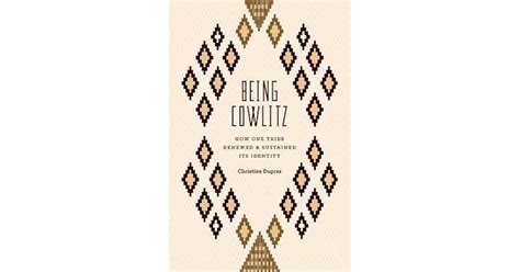 Being Cowlitz How One Tribe Renewed and Sustained Its Identity