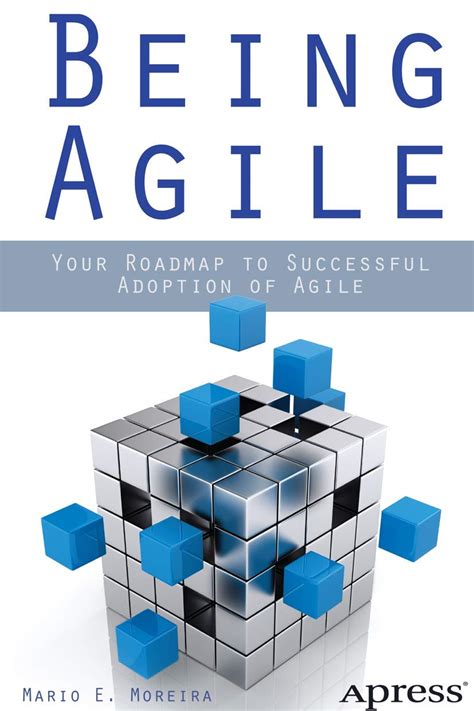Full Download Being Agile Your Roadmap To Successful Adoption Of Agile By Mario E Moreira