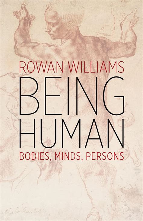 Download Being Human Bodies Minds Persons By Rowan Williams