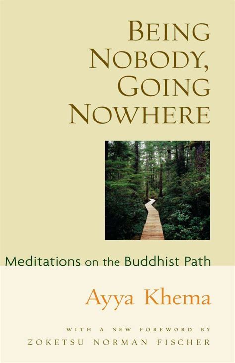 Full Download Being Nobody Going Nowhere Meditations On The Buddhist Path By Ayya Khema