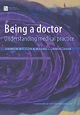 Download Being A Doctor Understanding Medical Practice By Hamish Wilson