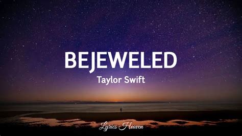 Bejeweled lyrics. Taylor Swift - Bejeweled Lyrics Video VibesBejeweled Lyrics:Baby love, I think I've been a little too kindDidn't notice you walking all over my peace of mind... 