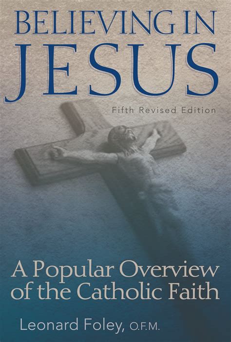 Full Download Believing In Jesus A Popular Overview Of The Catholic Faith Fifth Revised Edition By Leonard Foley