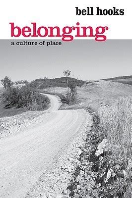 Read Online Belonging A Culture Of Place By Bell Hooks