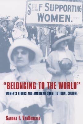 Download Belonging To The World Womens Rights And American Constitutional Culture By Sandra F Vanburkleo
