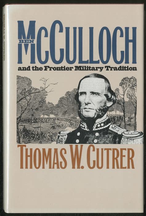 Full Download Ben Mcculloch And The Frontier Military Tradition By Thomas W Cutrer