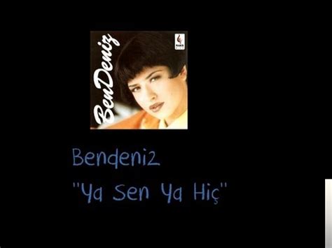 Bendeniz Ya Sen Ya Hiç mp3 indir. 