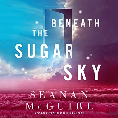 Read Online Beneath The Sugar Sky Wayward Children 3 By Seanan Mcguire