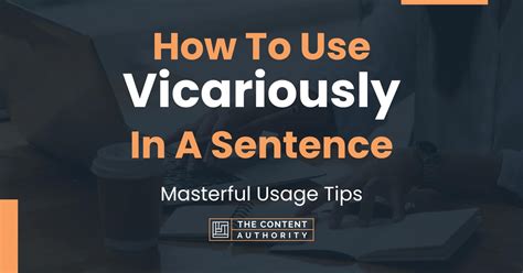 Benefits of Using Vicariously in a Sentence