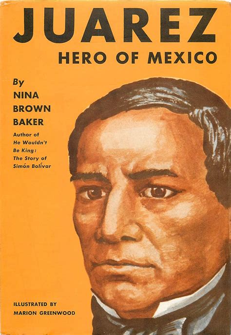Full Download Benito Juarez Hero Of Mexico By Nina Brown Baker