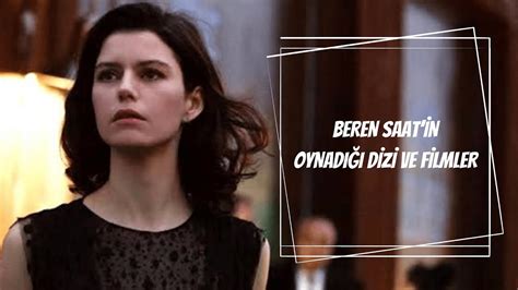 Beren Saat oynadığı dizi filmler . 