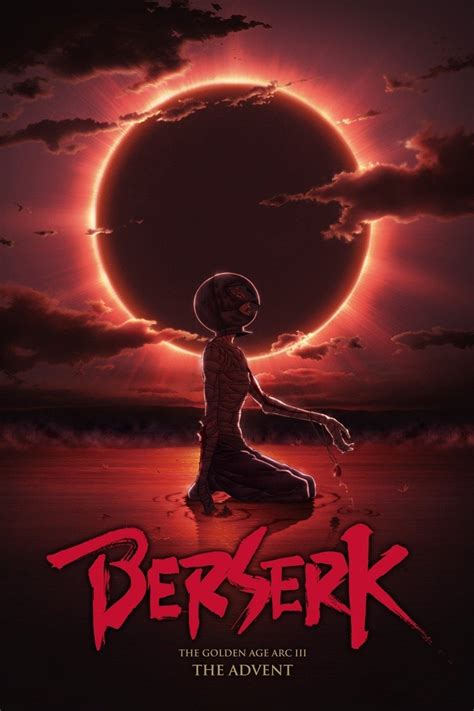 Berserk the golden age arc iii - the advent. Berserk: The Golden Age Arc III - The Advent (2013) A year has passed since Guts parted ways with Griffith. The Band of the Hawk is plotting a rescue mission to save Griffith who is confined to ... 