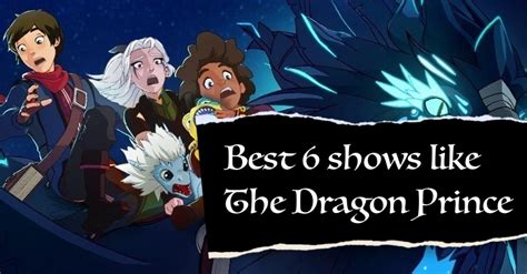 Best 15 Movies And TV Shows Like The Dragon Prince