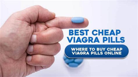 Best Cheap Viagra Pills: Where To Buy Cheap Viagra Online