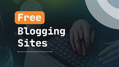 Best Free Blogging Websites You Can Use The Blogger Hub